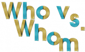 Grammar Friday: Who vs. Whom